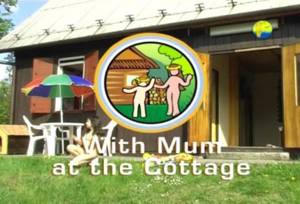 With Mum at the Cottage - Naturist freedom family nudism video [720×480 | 01:14:56 | 2.6 GB]